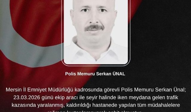 Kaza geçiren polis memuru şehit oldu