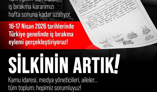 Türk Eğitim-Sen Başkanı Geylan: 'Türk Eğitim-Sen olarak aldığımız iş bırakma kararını hafta sonuna kadar uzatıyoruz'