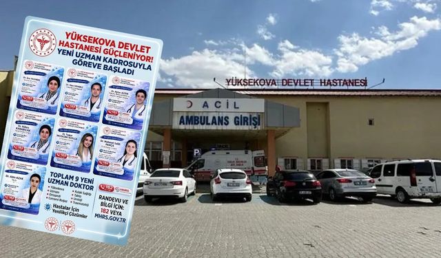 Yüksekova Devlet Hastanesine 10 uzman hekim atandı