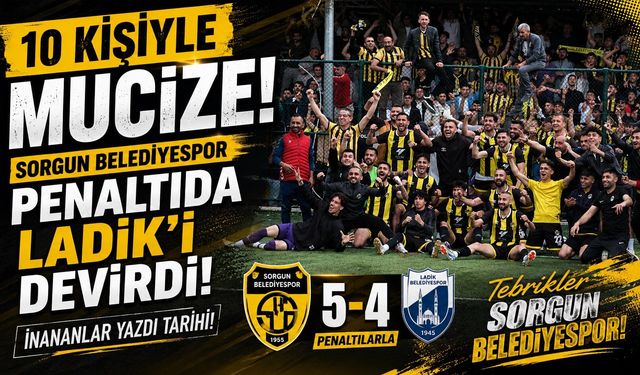 10 Kişiyle Mucize: Sorgun Belediyespor Penaltıda Ladik'i Devirdi