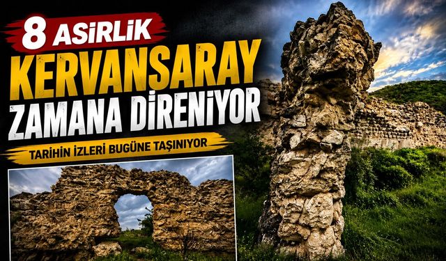 8 asırlık kervansaray zamana direniyor