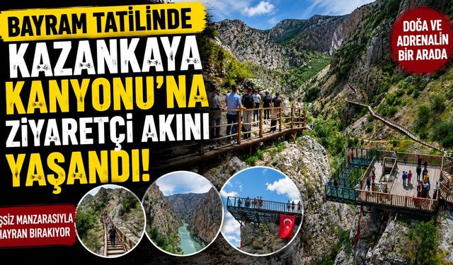 Bayram tatilinde Kazankaya Kanyonu'na ziyaretçi akını yaşandı