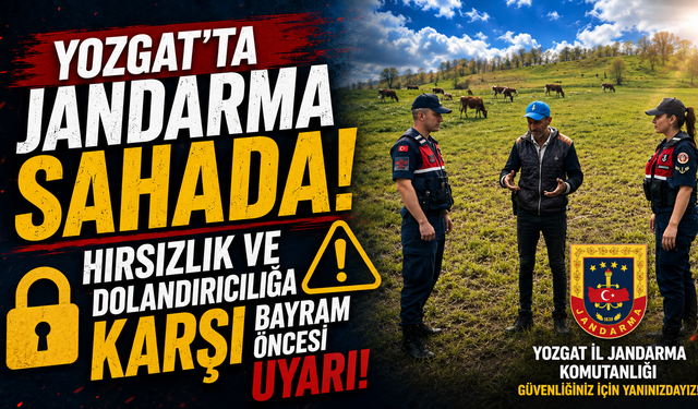 Yozgat'ta Jandarma Sahada: Hırsızlık ve Dolandırıcılığa Karşı Bayram Öncesi Uyarı