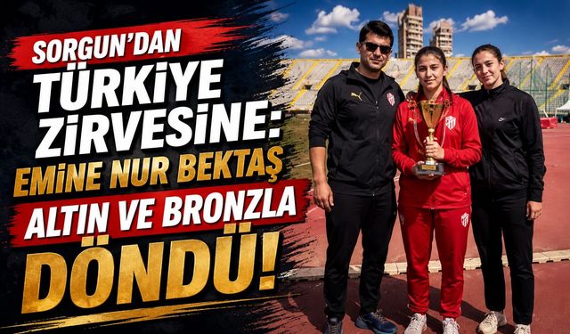 Sorgun'dan Türkiye Zirvesine: Emine Nur Bektaş Altın ve Bronzla Döndü