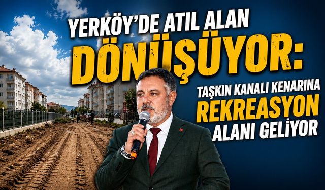 Yerköy'de Atıl Alan Dönüşüyor: Taşkın Kanalı Kenarına Rekreasyon Alanı Geliyor