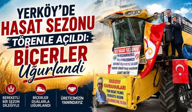 Yerköy'de Hasat Sezonu Törenle Açıldı: Biçerler Uğurlandı