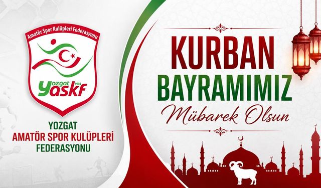 Yozgat Amatör Külüpleri Federasyonu Yönetimi Kurban Bayramı mesajı