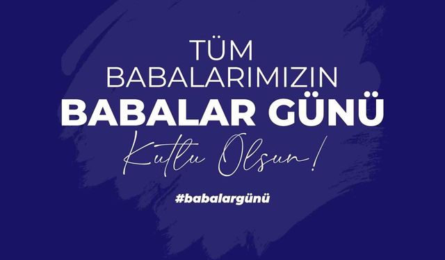 Cumhurbaşkanı Yardımcısı Yılmaz'dan Babalar Günü mesajı