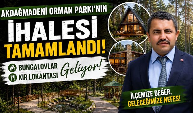 Akdağmadeni Orman Parkı'nın İhalesi Tamamlandı: Bungalovlar ve Kır Lokantası Geliyor
