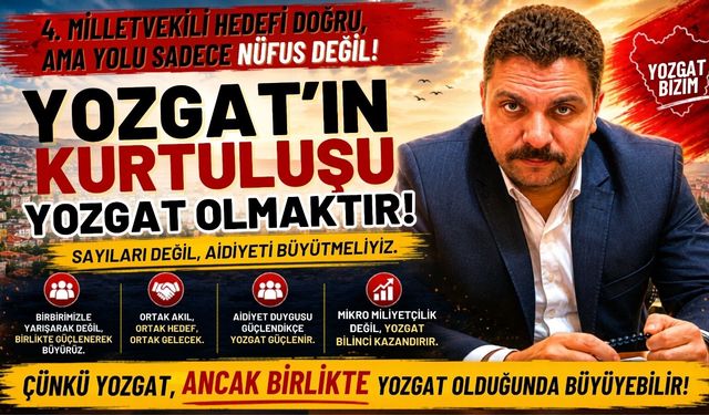 Kemal Afşin Ekinci: "Yozgat'ın Kurtuluşu Yozgat Olabilmektir"