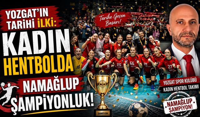 Yozgat'ın Tarihi İlki: Kadın Hentbolda Namağlup Şampiyonluk