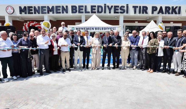 Menemen Belediyesi'nin 100 araç kapasiteli Tır Parkı törenle hizmete açıldı