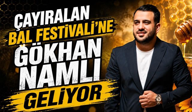 Çayıralan Bal Festivali'ne Gökhan Namlı Geliyor