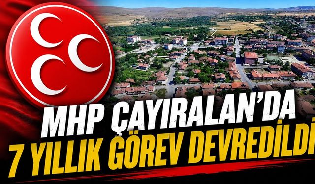 MHP Çayıralan'da 7 Yıllık Görev Devredildi