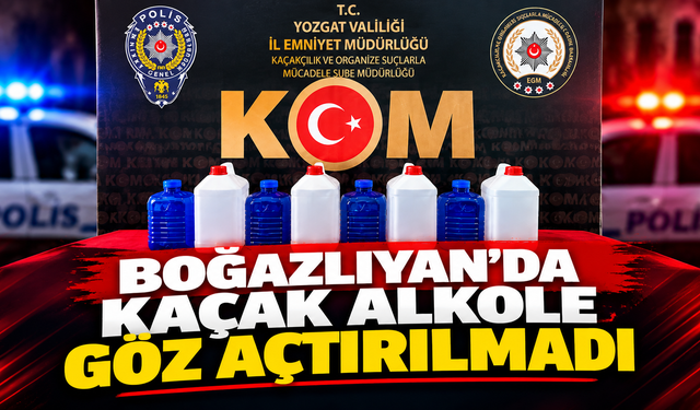 Boğazlıyan'da Kaçak Alkole Göz Açtırılmadı