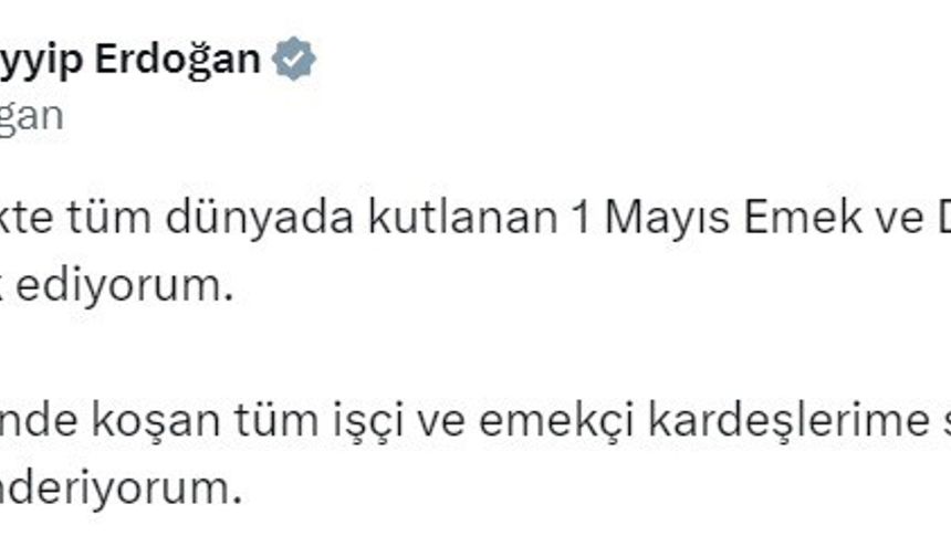 Cumhurbaşkanı Erdoğan: "1 Mayıs Emek ve Dayanışma Günü’nü tebrik ediyorum"