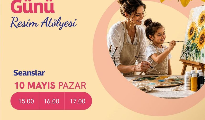 Van Gogh ve Dali'den ilham alan Anneler Günü Atölyesi Forum İstanbul'da