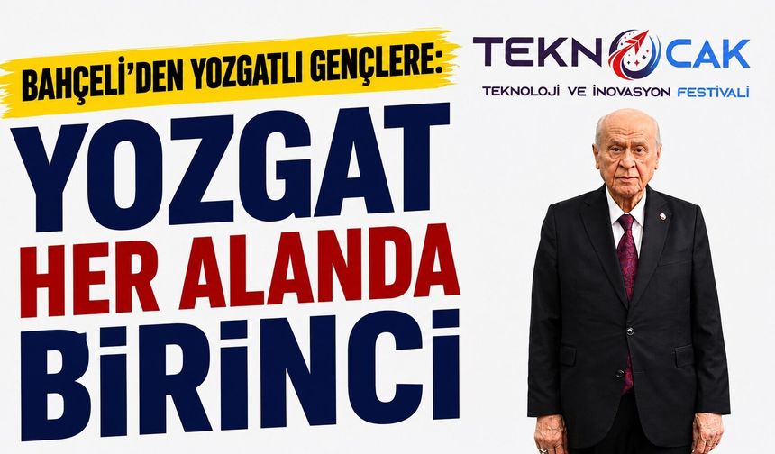 Bahçeli'den Yozgatlı Gençlere: "Yozgat Her Alanda Birinci"
