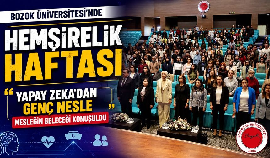 Bozok Üniversitesi'nde Hemşirelik Haftası: Yapay Zeka'dan Genç Nesle Mesleğin Geleceği Konuşuldu