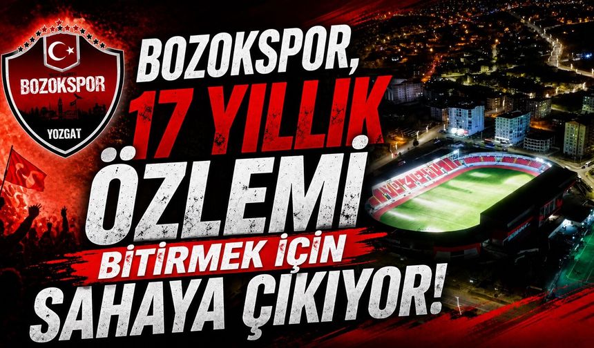 Bozokspor, 17 Yıllık Özlemi Bitirmek İçin Sahaya Çıkıyor