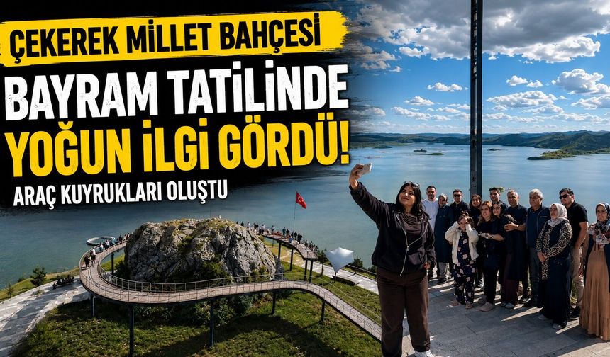 Çekerek Millet Bahçesi bayram tatilinde yoğun ilgi gördü, araç kuyrukları oluştu