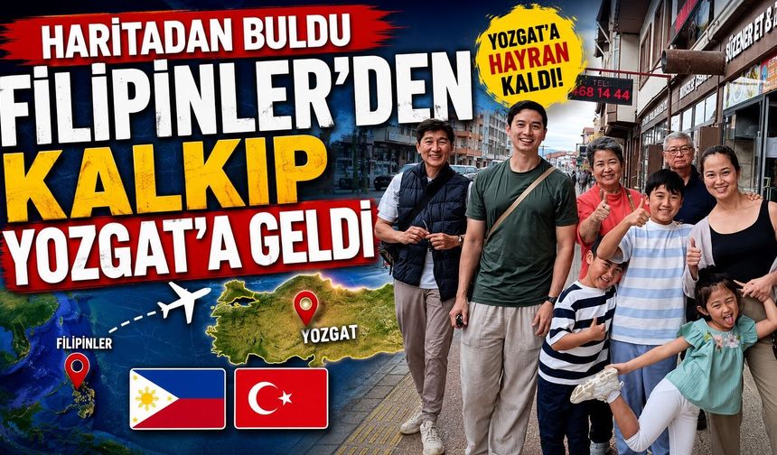 Haritadan buldu Filipinler'den kalkıp Yozgat'a geldi