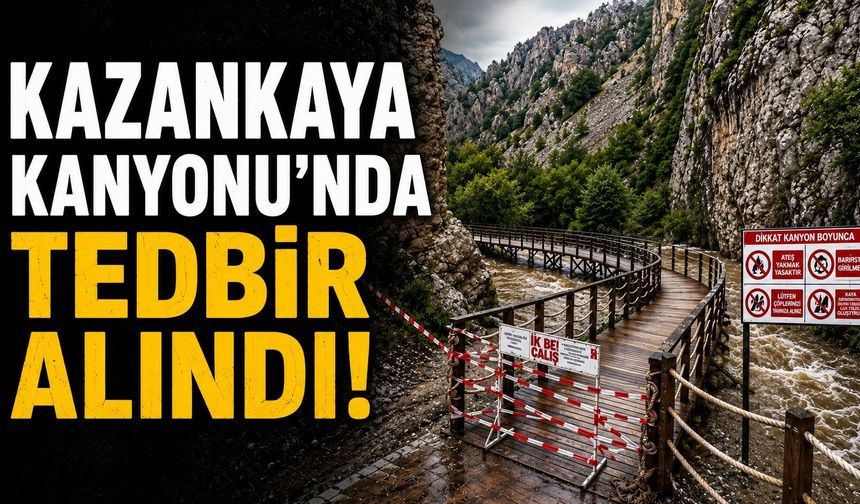 Kazankaya Kanyonu'nda tedbir alındı