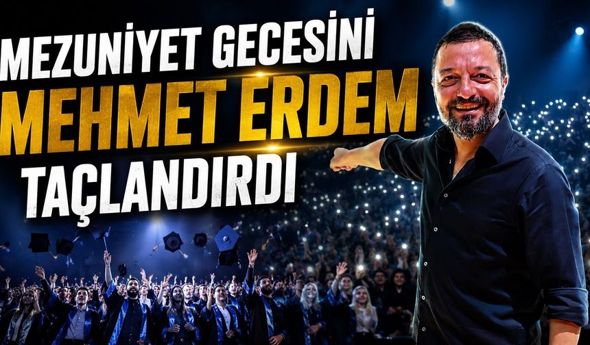 Mezuniyet Gecesini Mehmet Erdem Taçlandırdı