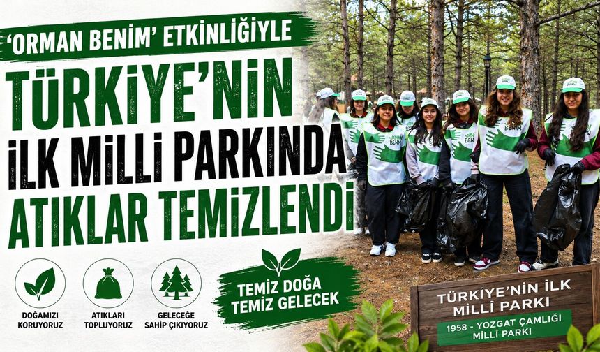 'Orman Benim' etkinliğiyle Türkiye'nin ilk Milli Parkında atıklar temizlendi