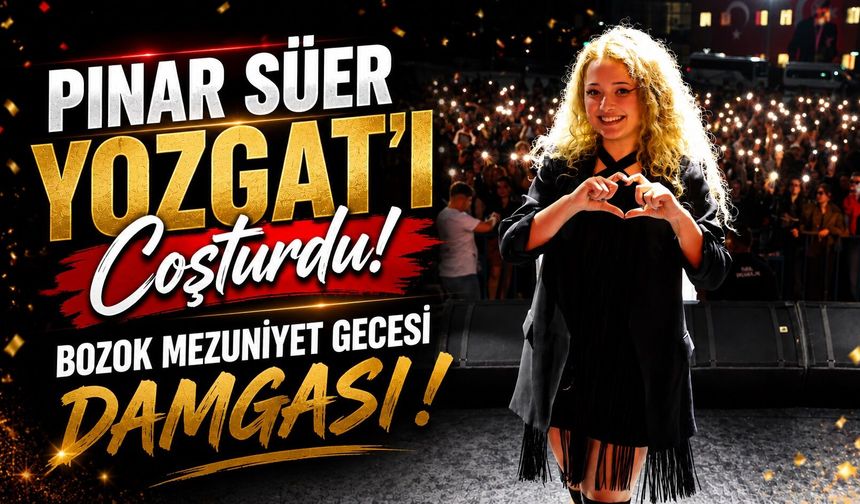 Pınar Süer Yozgat'ı Coşturdu: Bozok Mezuniyet Gecesi Damgası