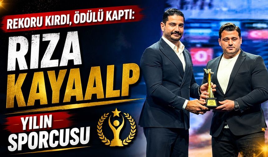 Rekoru Kırdı, Ödülü Kaptı: Rıza Kayaalp Yılın Sporcusu