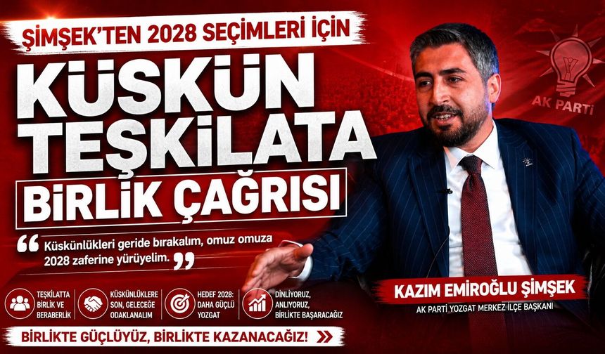 Şimşek'ten 2028 Seçimleri İçin Küskün Teşkilata Birlik Çağrısı