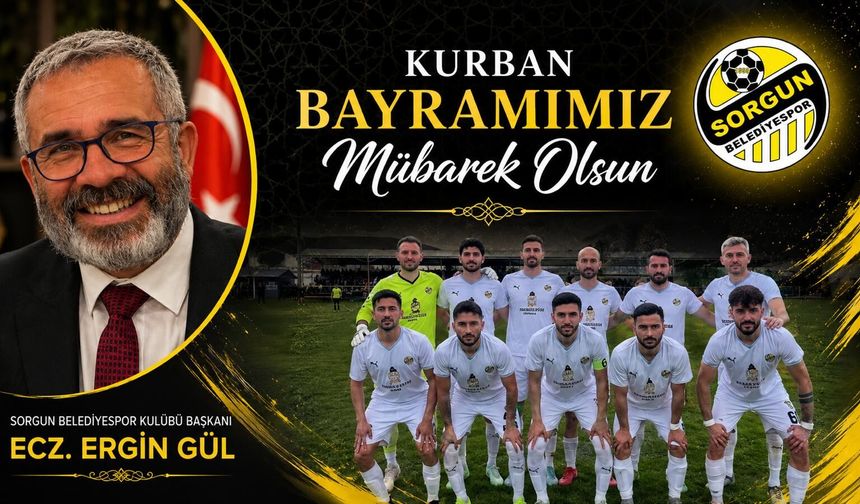 Sorgun Belediyesispor Kulübü Başkanı Ergin Gül Kurban Bayramı mesajı