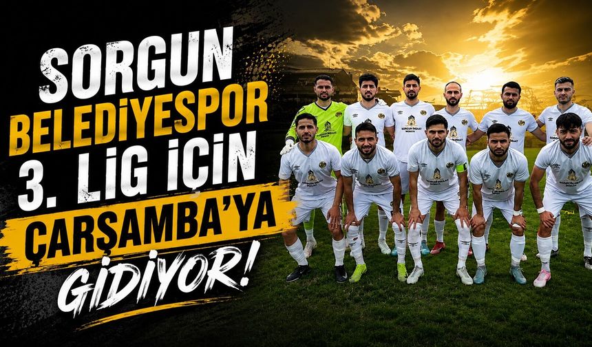 Sorgun Belediyespor 3. Lig İçin Çarşamba'ya Gidiyor