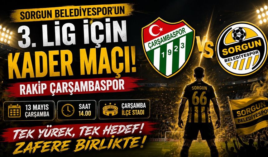 Sorgun Belediyespor'un 3. Lig İçin Kader Maçı: Rakip Çarşambaspor