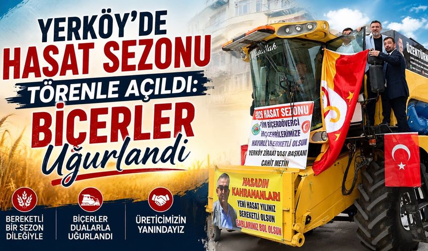 Yerköy'de Hasat Sezonu Törenle Açıldı: Biçerler Uğurlandı