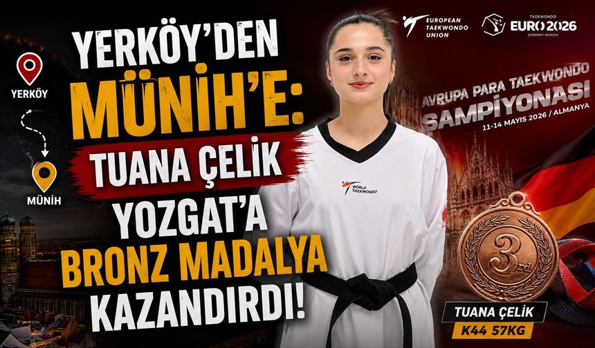 Yerköy'den Münih'e: Tuana Çelik Yozgat'a Bronz Madalya Kazandırdı
