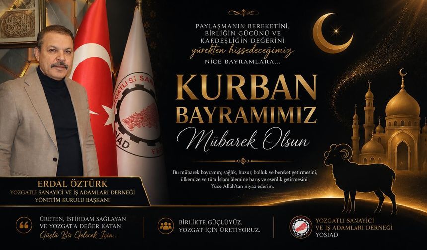 YOSİAD Genel Başkanı Erdal Öztürk, Kurban Bayramı mesajı