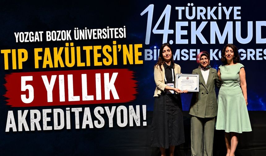 Yozgat Bozok Üniversitesi Tıp Fakültesi'ne 5 Yıllık Akreditasyon