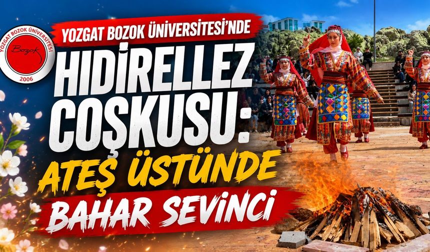 Yozgat Bozok Üniversitesi'nde Hıdırellez Coşkusu: Ateş Üstünde Bahar Sevinci