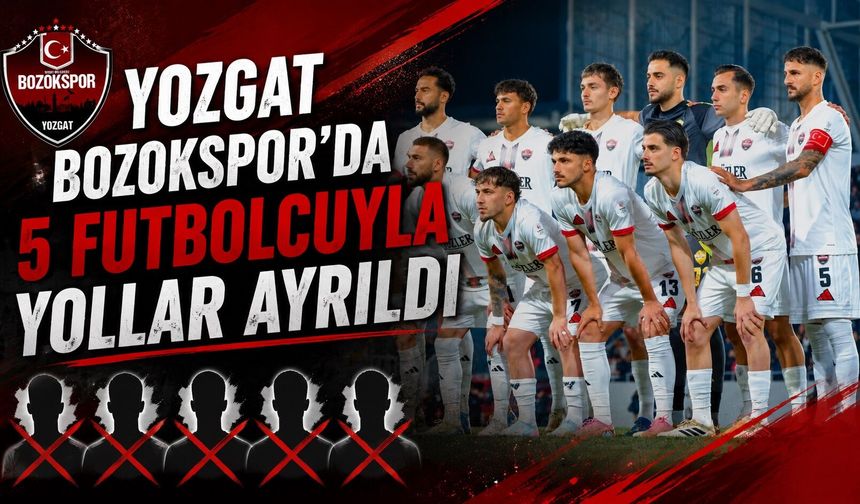 Yozgat Bozokspor'da 5 Futbolcuyla Yollar Ayrıldı
