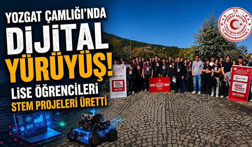 Yozgat Çamlığı'nda Dijital Yürüyüş: Lise Öğrencileri STEM Projeleri Üretti