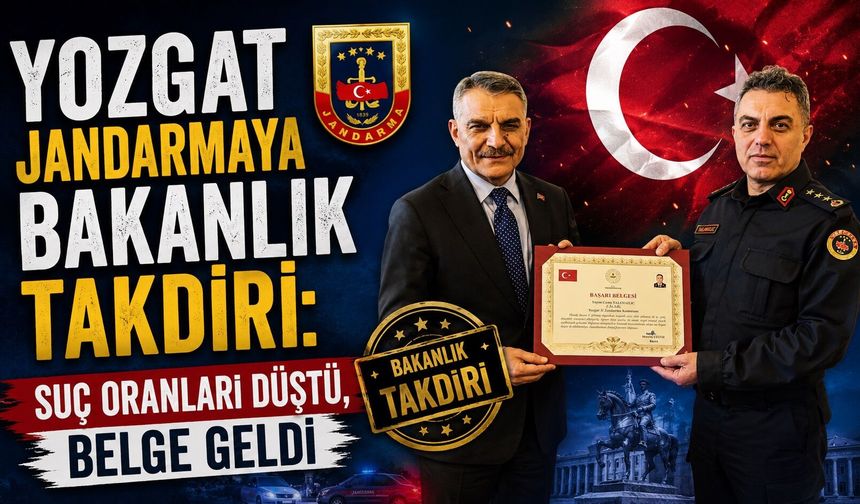 Yozgat Jandarmaya Bakanlık Takdiri: Suç Oranları Düştü, Belge Geldi