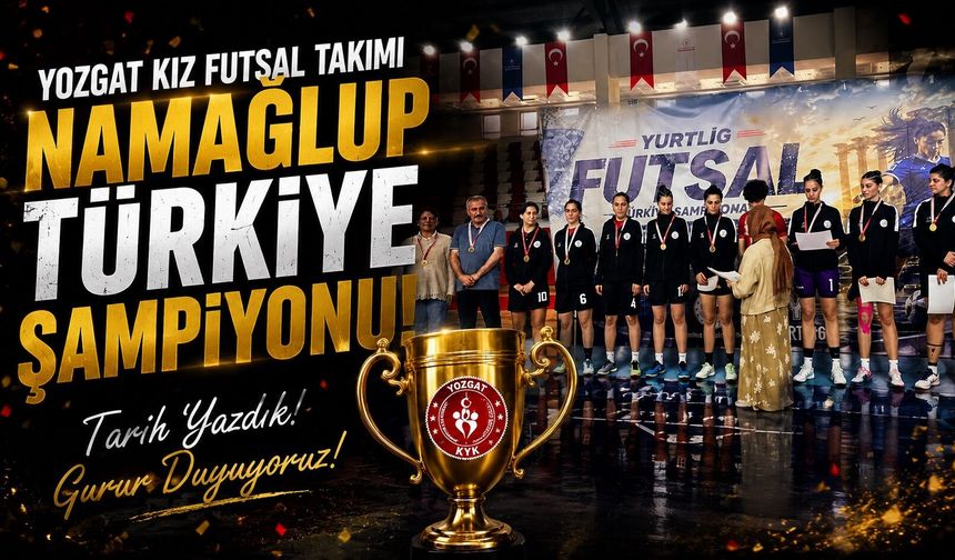 Yozgat Kız Futsal Takımı Namağlup Türkiye Şampiyonu