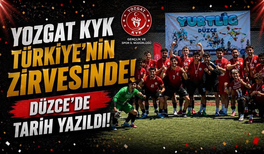 Yozgat KYK Türkiye'nin Zirvesinde: Düzce'de Tarih Yazıldı