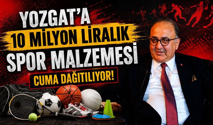 Yozgat'a 10 Milyon Liralık Spor Malzemesi: Cuma Dağıtılıyor