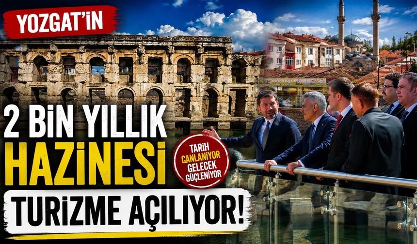 Yozgat'ın 2 Bin Yıllık Hazinesi Turizme Açılıyor