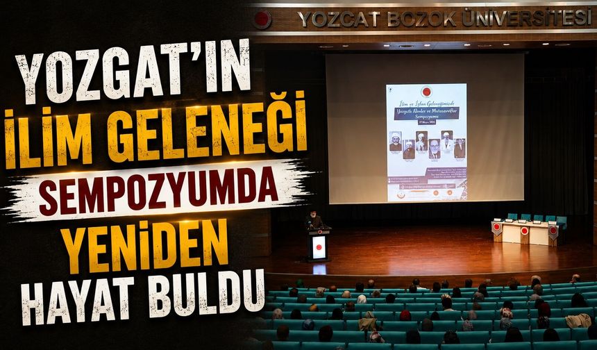 Yozgat'ın İlim Geleneği Sempozyumda Yeniden Hayat Buldu