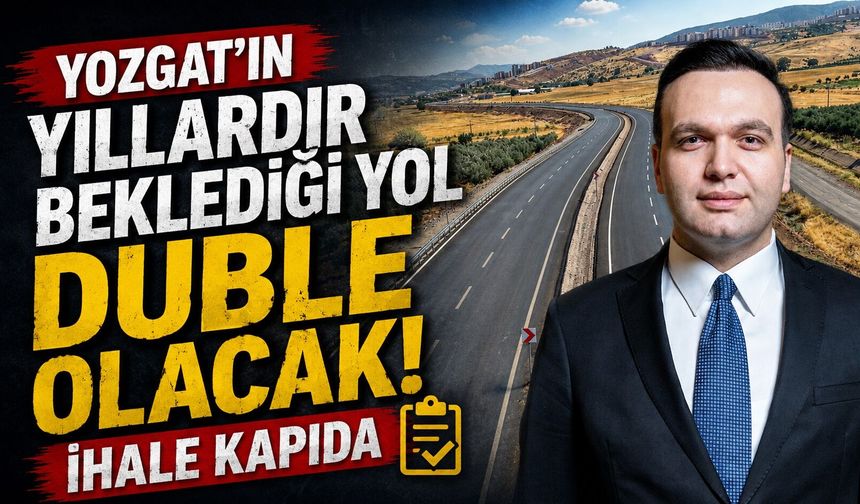 Yozgat'ın Yıllardır Beklediği Yol Duble Olacak: İhale Kapıda