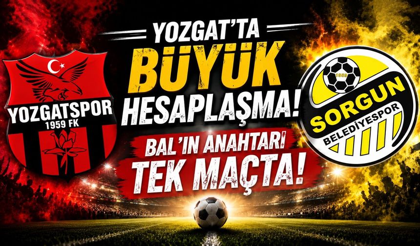 Yozgat'ta Büyük Hesaplaşma: BAL'ın Anahtarı Tek Maçta